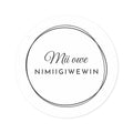 Round Sticker — "Mii owe Nimiigiwewin" Minimal Circular Design